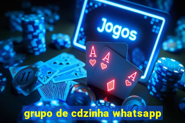 grupo de cdzinha whatsapp